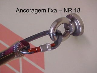 Ancoragem fixa – NR 18
 