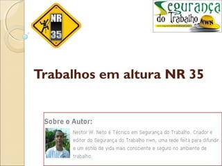 Trabalhos em altura NR 35




               Trabalho em altura
 