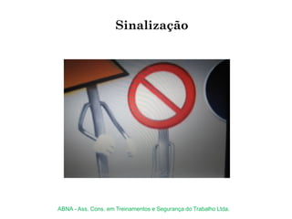 Sinalização
ABNA - Ass. Cons. em Treinamentos e Segurança do Trabalho Ltda.
 