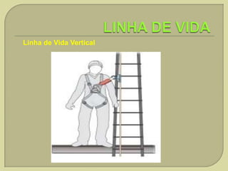 Linha de Vida Vertical

 