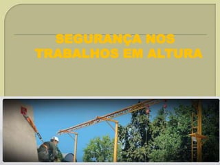 SEGURANÇA NOS
TRABALHOS EM ALTURA

 