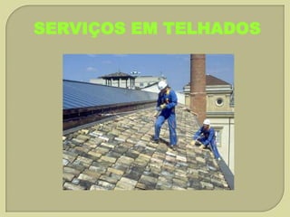 SERVIÇOS EM TELHADOS

 