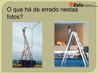 O que há de errado nestas
fotos?

 