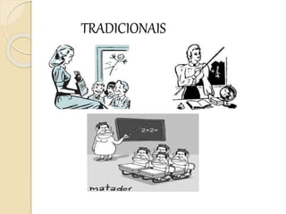TRADICIONAIS
 