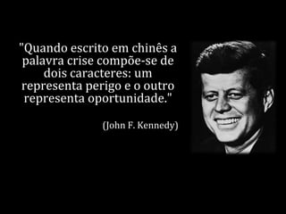 Problema
é uma oportunidade
disfarçada.

 