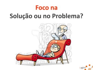 Cuidado seu foco
pode estar no
Lugar Errado?

 