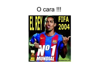 O cara !!!
 