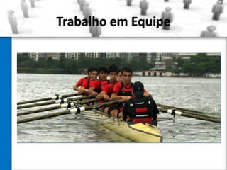 Trabalho em Equipe

 