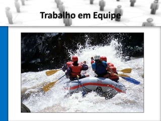 Trabalho em Equipe

 