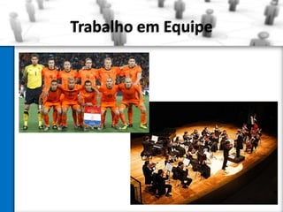 Trabalho em Equipe

 