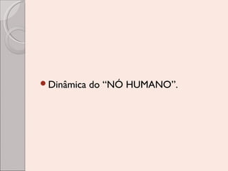 Dinâmica

do “NÓ HUMANO”.

 