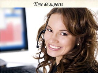Time de suporte
 