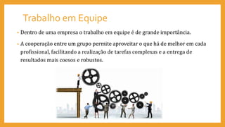 Trabalho em Equipe - definição de Equipe, Grupo e Time.pptx