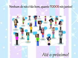 Até o próximo!
 