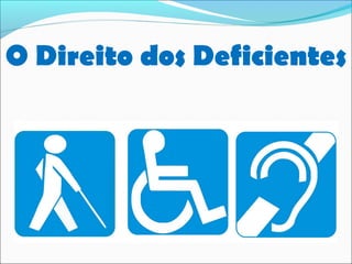 O Direito dos Deficientes

 