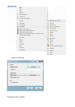 Clique em Show log:




Irão aparecer todas as versões:
 