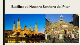 Basílica de Nuestra Senhora del Pilar
 