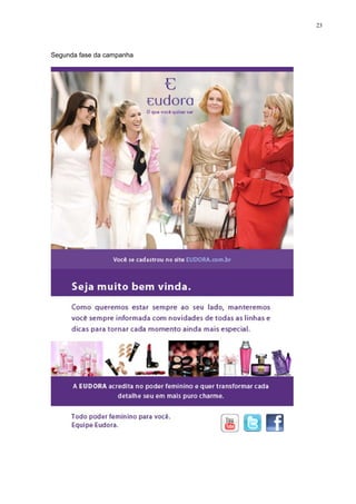 23




Segunda fase da campanha
 