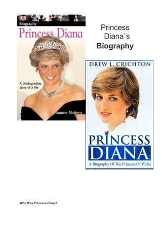 Princess
Diana`s
Biography
Who Was Princess Diana?
 