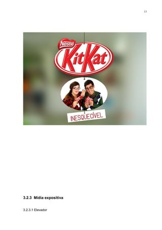 13




3.2.3 Mídia expositiva


3.2.3.1 Elevador
 