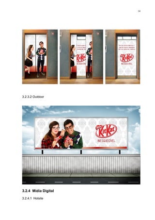 14




3.2.3.2 Outdoor




3.2.4 Mídia Digital

3.2.4.1 Hotsite
 