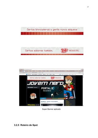 17




                        Super Banner aplicado




3.2.5 Roteiro de Spot
 