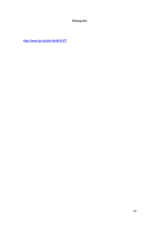 Bibliografia




-http://www.lpn.pt/site.html#16-PT




                                                    10
 