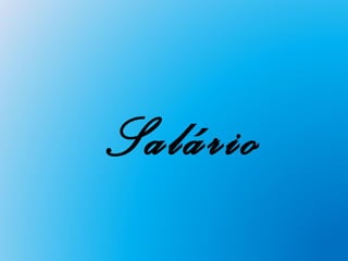  Salário
 