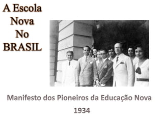A Escola
Nova
No
BRASIL
 