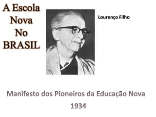 A Escola
Nova
No
BRASIL
Lourenço Filho
 