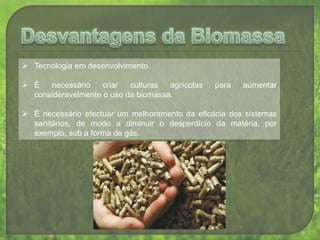 É uma fonte de energia renovável e limpa, que pode melhorar a qualidade do ambiente.