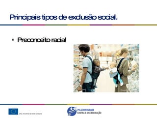 Principais tipos de exclusão social. Preconceito racial 