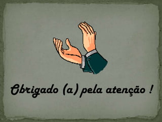 Obrigado (a) pela atenção ! 