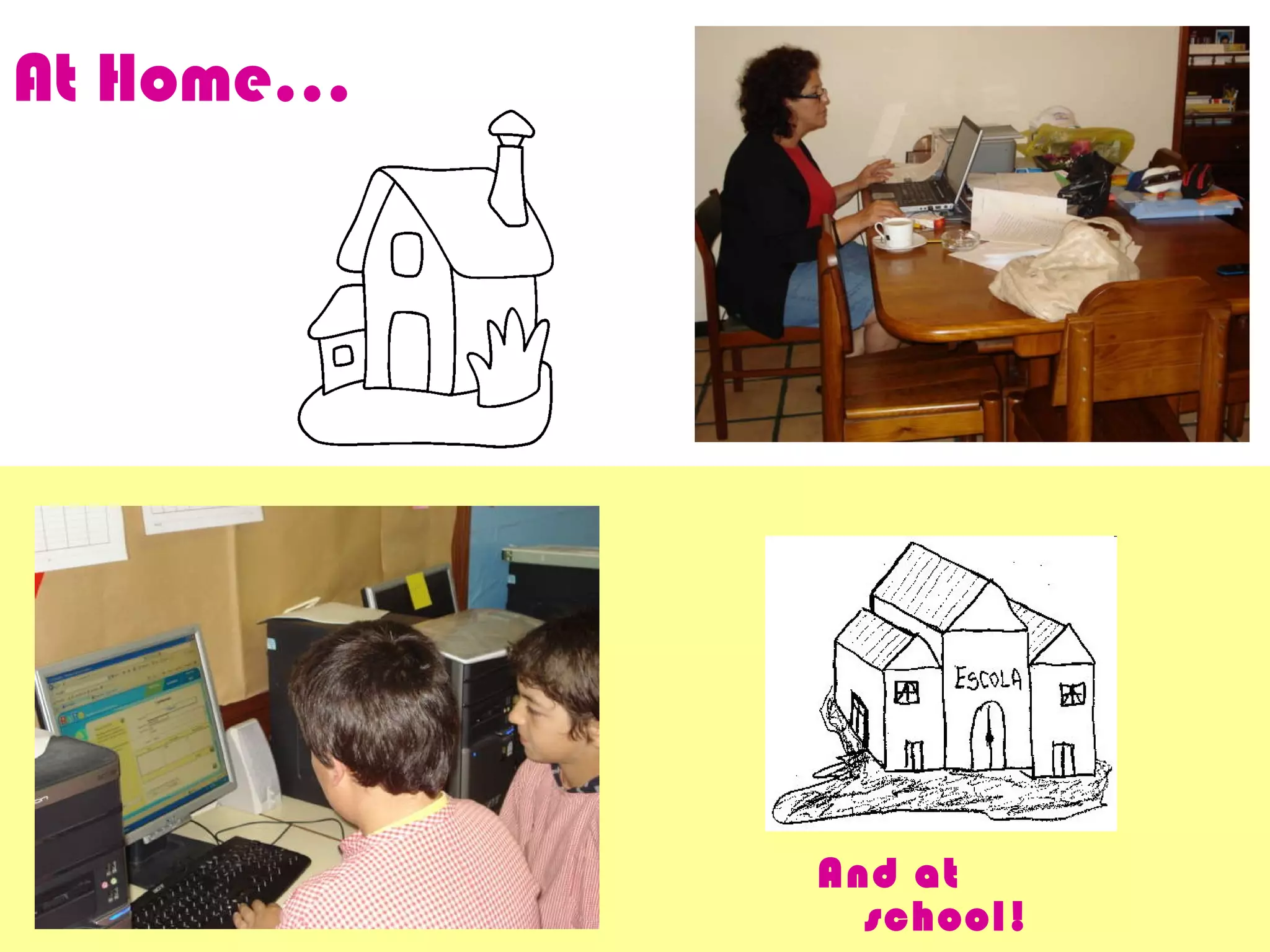 At Home… And at school! 