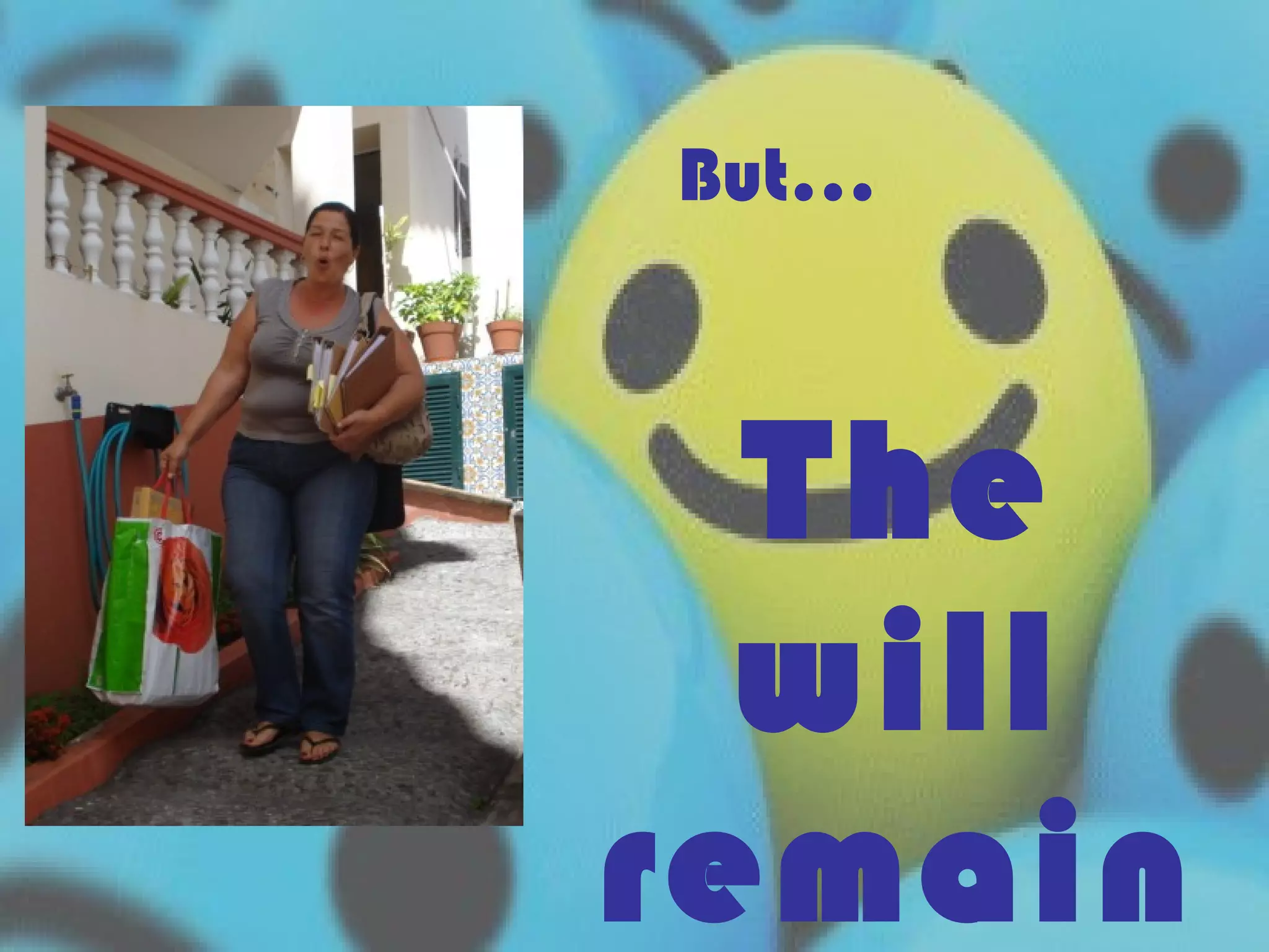 The will remains! But… 