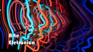 Arte
Eletrónica

 