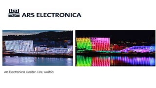 Ars Electronica Center, Linz, Austria

 