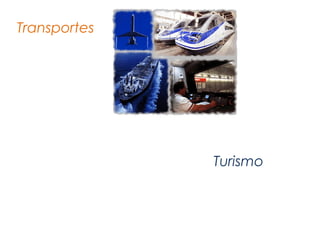 Transportes

Turismo

 