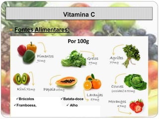 Fontes Alimentares: 
Brócolos 
Framboesa, 
Batata-doce 
 Alho 
 