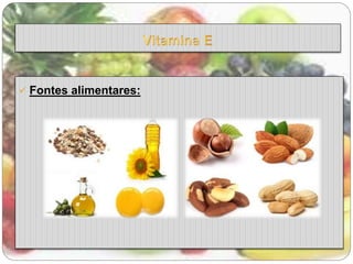  Fontes alimentares: 
 
