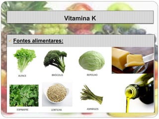  Fontes alimentares: 
 