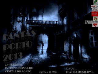 33º FESTIVAL
INTERNACIONAL DE
CINEMA DO PORTO 25 FEV. a 10 MAR.
RIVOLI
TEATRO MUNICIPAL
 