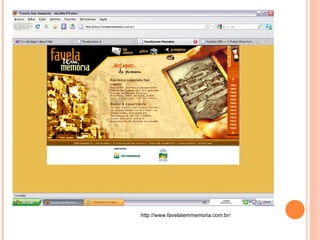 http://www.favelatemmemoria.com.br/ 