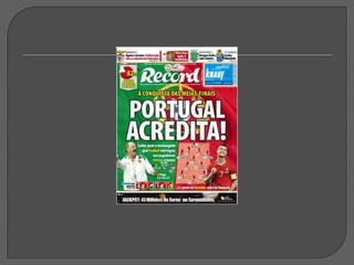 Nacionalistas     Títulos de cariz nacionalista são um recurso batante utilizado por todos os jornais, mas em particular os desportivos. Estes títulos são vistos como um icentivo de ajuda para a nossa selecção, a portuguesa neste caso. Como vamos poder presenciar de seguida, os títulos de cariz nacionalista puxam pela equipa e por todos os portugueses.