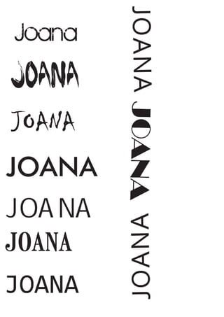 Joana
Joana
JOANAJOANA
JOANA
JOANA
JOANA
JOANA
JOANA
JOANA
 