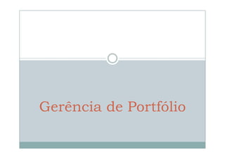 Gerência de Portfólio

 