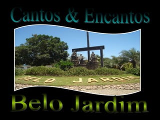 Cantos & Encantos Belo Jardim  Belo Jardim  