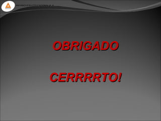 ANHANGUERA EDUCACIONAL S. A.




                          OBRIGADO

                       CERRRRTO!
 