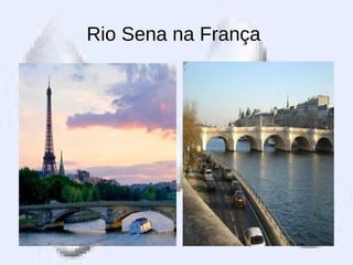 Rio Sena na França
 