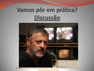 Vamos pôr em prática?
Discussão
(Fonte: http://g1.globo.com/bemestar/noticia/2012/11/cancer-e-viagens-aumentam-o-risco-de-embolia-
pulmonar-dizem-medicos.html)
 